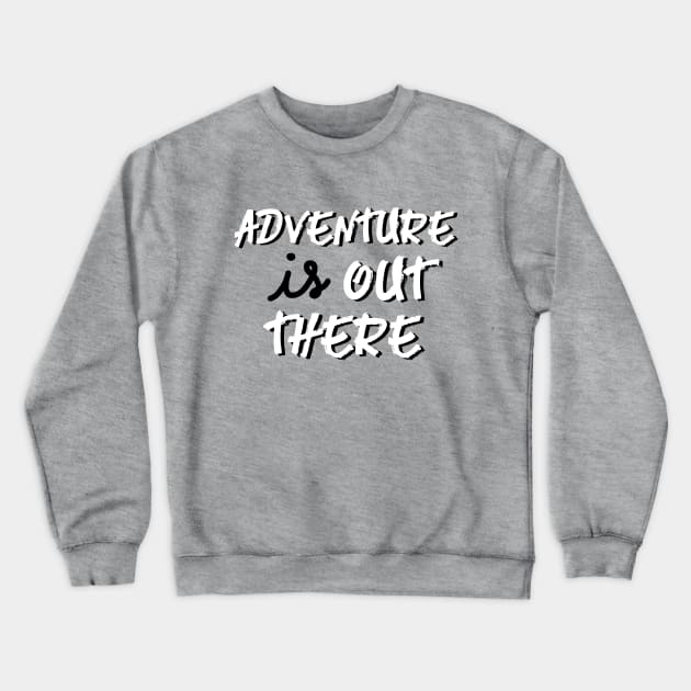 adventure is out there! Crewneck Sweatshirt by kirbappealdesigns